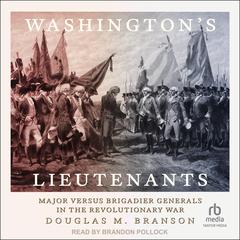 Washington's Lieutenants by Douglas M. Branson audiobook
