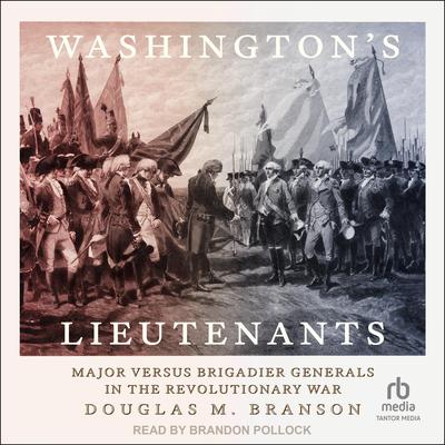 Washington's Lieutenants by Douglas M. Branson audiobook