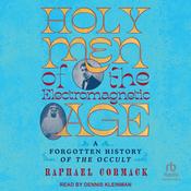 Holy Men of the Electromagnetic Age by  Raphael Cormack audiobook