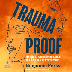Trauma Proof by Benjamin Perks audiobook