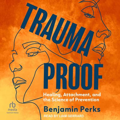 Trauma Proof by Benjamin Perks audiobook