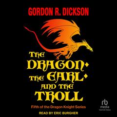The Dragon, the Earl, and the Troll by Gordon R. Dickson audiobook