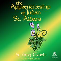 The Apprenticeship of Julian St. Albans by Amy Crook audiobook