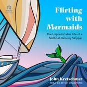 Flirting with Mermaids by  John Kretschmer audiobook