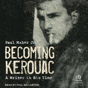 Becoming Kerouac by  Paul Maher Jr. audiobook