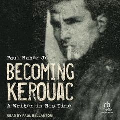 Becoming Kerouac by Paul Maher audiobook