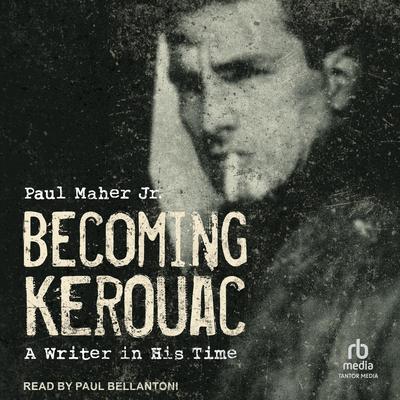 Becoming Kerouac by Paul Maher audiobook