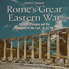 Rome's Great Eastern War by Gareth C Sampson audiobook