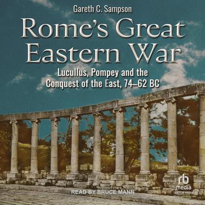 Rome's Great Eastern War by Gareth C Sampson audiobook