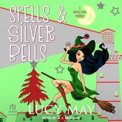 Spells & Silver Bells by  Lucy May audiobook