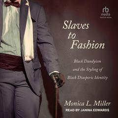 Slaves to Fashion by Monica L. Miller audiobook