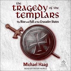 The Tragedy of the Templars by Michael Haag audiobook