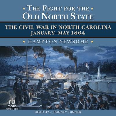 The Fight for the Old North State by Hampton Newsome audiobook