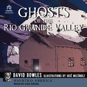 Ghosts of the Rio Grande Valley by  David Bowles audiobook