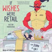 If Wishes Were Retail by  Auston Habershaw audiobook