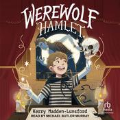 Werewolf Hamlet by  Kerry Madden-Lunsford audiobook