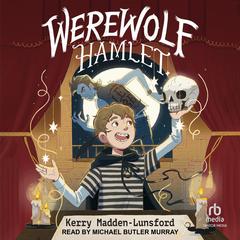 Werewolf Hamlet by Kerry Madden-Lunsford audiobook