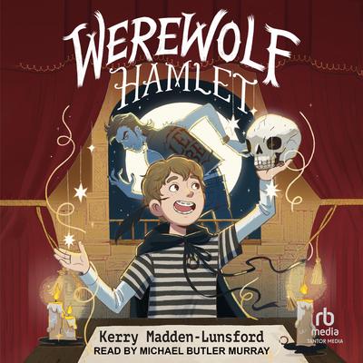 Werewolf Hamlet by Kerry Madden-Lunsford audiobook