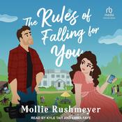 The Rules of Falling for You by  Mollie Rushmeyer audiobook