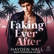 Faking Ever After by  Hayden Hall audiobook