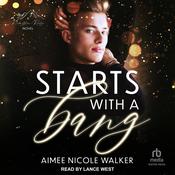 Starts with a Bang by  Aimee Nicole Walker audiobook
