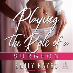 Playing the Role of Surgeon by Emily Hayes audiobook