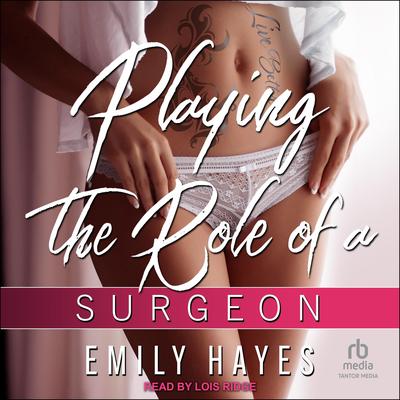 Playing the Role of Surgeon by Emily Hayes audiobook