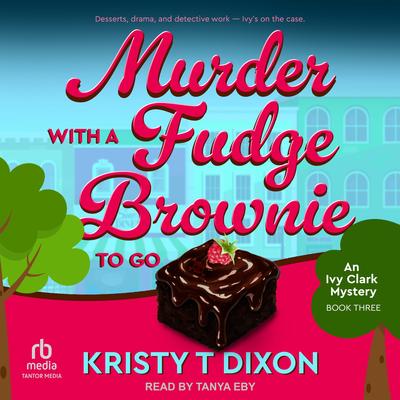 Murder With a Fudge Brownie to Go by Kristy Dixon audiobook