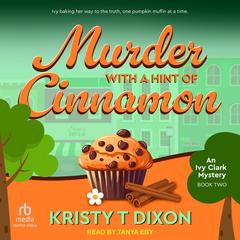 Murder With a Hint of Cinnamon by Kristy T Dixon audiobook