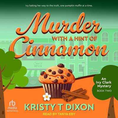 Murder With a Hint of Cinnamon by Kristy T Dixon audiobook