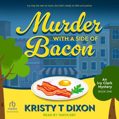 Murder With a Side of Bacon by Kristy T Dixon audiobook