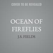 Ocean of Fireflies by  J.S. Fields audiobook