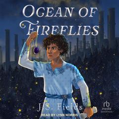 Ocean of Fireflies by J.S. Fields audiobook