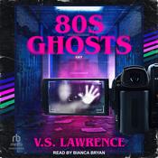 80s Ghosts by  V.S. Lawrence audiobook