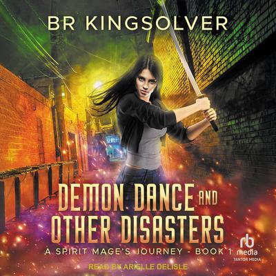 Demon Dance and Other Disasters by B.R. Kingsolver audiobook