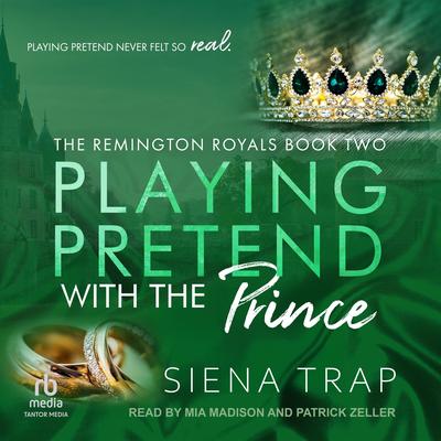 Playing Pretend with the Prince by Siena Trap audiobook