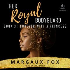 Her Royal Bodyguard Book 3 by Margaux Fox audiobook