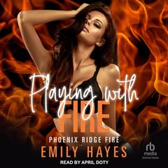 Playing With Fire by Emily Hayes audiobook