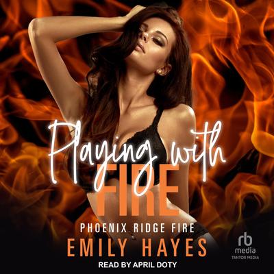 Playing With Fire by Emily Hayes audiobook