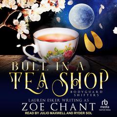 Bull in a Tea Shop by Lauren Esker writing as Zoe Chant audiobook