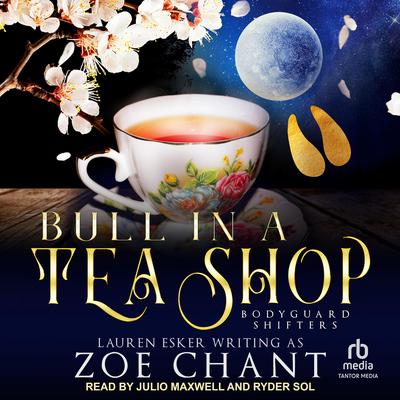 Bull in a Tea Shop by Lauren Esker writing as Zoe Chant audiobook