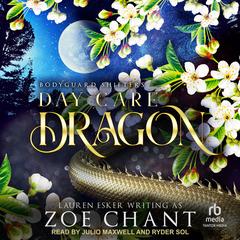Day Care Dragon by Lauren Esker writing as Zoe Chant audiobook
