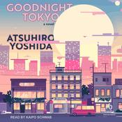 Goodnight Tokyo by  Atsuhiro Yoshida audiobook