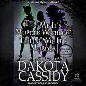 Tell Me It's Murder Without Telling Me It's Murder by  Dakota Cassidy audiobook