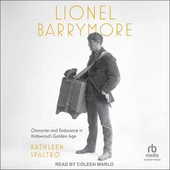 Lionel Barrymore by Kathleen Spaltro audiobook