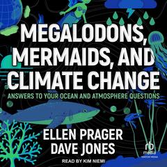 Megalodons, Mermaids, and Climate Change by Ellen Prager audiobook