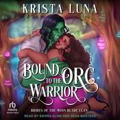 Bound to the Orc Warrior by  Krista Luna audiobook