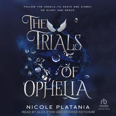 The Trials of Ophelia by Nicole Platania audiobook