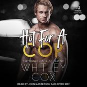 Hot For A Cop by  Whitley Cox audiobook