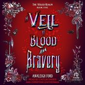 A Veil of Blood and Bravery by  Analeigh Ford audiobook